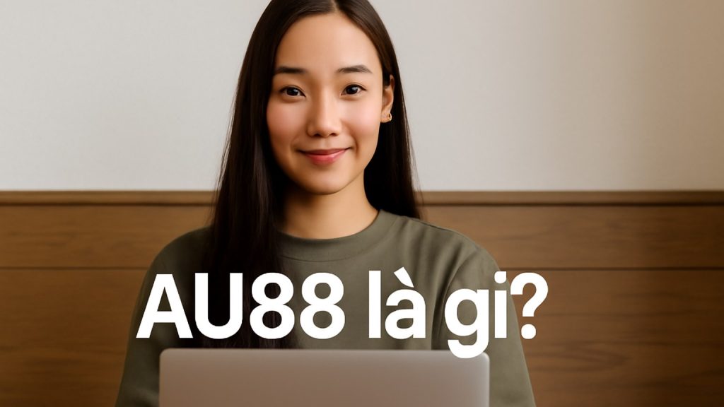 AU88 - Nền tảng cá cược trực tuyến uy tín cho người chơi Việt Nam