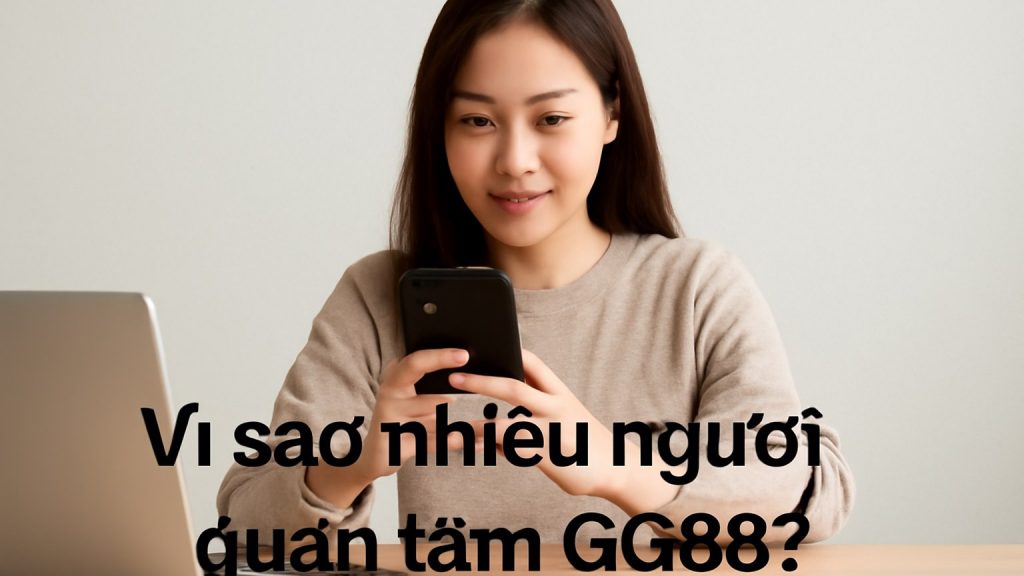Minh họa: Vì sao nhiều người quan tâm GG88?